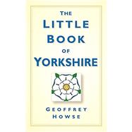 The Little Book of Yorkshire 9780750961165