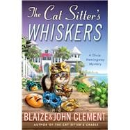 The Cat Sitter's Whiskers A Dixie Hemingway Mystery 9781250051165