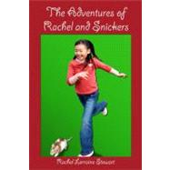 The Adventures of Rachel and Snickers 9781434981165