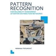 Pattern Recognition for Reliability Assessment of Water Distribution Networks: UNESCO-IHE PhD Thesis 9780415621168