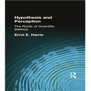 Hypothesis and Perception: The Roots of Scientific Method 9781138871168