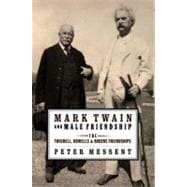 Mark Twain and Male Friendship The Twichell, Howells, and Rogers Friendships 9780195391169