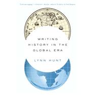 Writing History in the Global Era 9780393351170