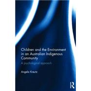 Children and the Environment in an Australian Indigenous Community: A psychological approach 9780415741170