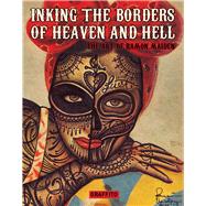 Inking the Borders of Heaven and Hell: The Art of Ramon Maiden 9781909051171