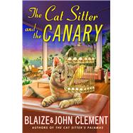 The Cat Sitter and the Canary A Dixie Hemingway Mystery 9781250051172