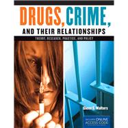 Drugs, Crime, and Their Relationships: Theory, Research, Practice, and Policy 9781284021172