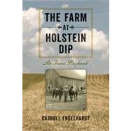 Farm at Holstein Dip : Memoir of an Iowa Boyhood 9781609381172
