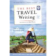 The Best Travel Writing, Volume 11 True Stories from Around the World 9781609521172
