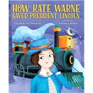 How Kate Warne Saved President Lincoln 9780807541173