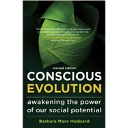 Conscious Evolution Awakening the Power of Our Social Potential 9781608681174