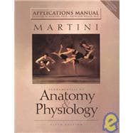 Fundamentals of Anatomy and Physiology Applications Manual 9780130311177