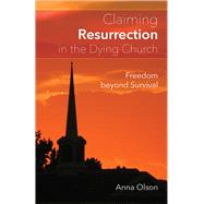Claiming Resurrection in the Dying Church 9780664261177