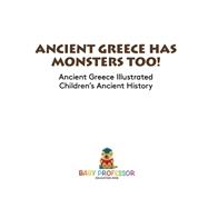 Ancient Greece Has Monsters Too! Ancient Greece Illustrated   Children's Ancient History