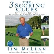 Three Scoring Clubs : How to Raise the Level of Your Driving, Pitching, and Putting Games