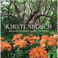 Kirstenbosch: The Most Beautiful Garden in Africa 9781431701179