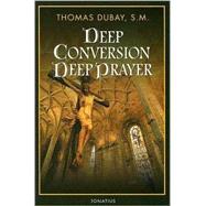 Deep Conversion / Deep Prayer