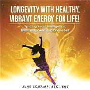 Longevity with Healthy, Vibrant Energy for Life! 9781982241179