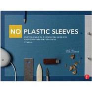 No Plastic Sleeves: Portfolio and Self-Promotion Guide for Photographers and Designers 9780415711180