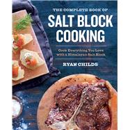 The Complete Book of Salt Block Cooking 9781943451180