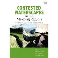 Contested Waterscapes in the Mekong Region: Hydropower, Livelihoods and Governance 9781138021181