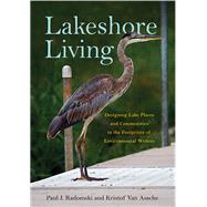 Lakeshore Living: Designing Lake Places and Communities in the Footprints of Environmental Writers 9781611861181