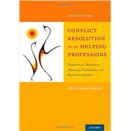 Conflict Resolution for the Helping Professions Negotiation, Mediation, Advocacy, Facilitation, and Restorative Justice 9780199361182