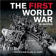 The First World War in Quotes 9781781451182