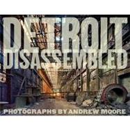 Andrew Moore : Detroit Disassembled 9788862081184