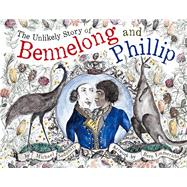 The Unlikely Story of Bennelong and Phillip 9780980671186