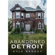 Abandoned Detroit 9781634991186