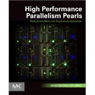 High Performance Parallelism Pearls Volume One: Multicore and Many-core Programming Approaches 9780128021187