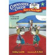 Commander in Cheese #3: Have a Mice Flight! 9781101931189