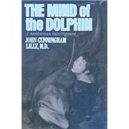 The Mind of the Dolphin: A Nonhuman Intelligence 9780895561190