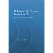 Philodemus on Rhetoric Books 1 and 2: Translation and Exegetical Essays 9781138861190
