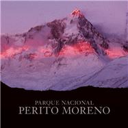 Perito Moreno National Park 9781939621191