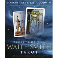 Secrets of the Waite-smith Tarot: The True Story of the World's Most Popular Tarot 9780738741192
