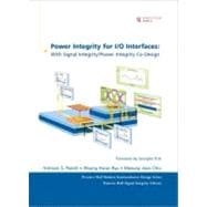 Power Integrity for I/O Interfaces With Signal Integrity/ Power Integrity Co-Design 9780137011193