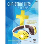 Christian Hits for Teens: 8 Graded Selections for Early Intermediate to Intermediate Pianists 9781470611194