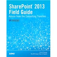 SharePoint 2013 Field Guide Advice from the Consulting Trenches 9780789751195