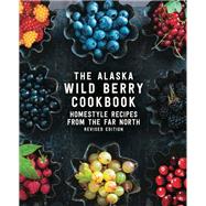 The Alaska Wild Berry Cookbook 9781513261195