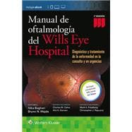 Manual de Oftalmologia del Wills Eye Hospital Diagnóstico y tratamiento de la enfermedad en la consulta y en urgencias 9788416781195