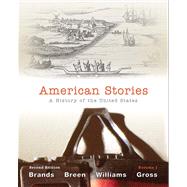 American Stories A History of the United States, Volume 1 with NEW MyHistoryLab with eText -- Access Card Package 9780205081196