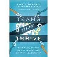 Teams That Thrive: Five Disciplines of Collaborative Church Leadership 9780830841196