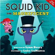 Squid Kid the Magnificent 9781423161196