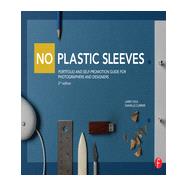No Plastic Sleeves: Portfolio and Self-Promotion Guide for Photographers and Designers 9780415711197
