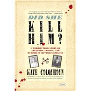 Did She Kill Him?: A Victorian Tale of Deception, Adultery, and Arsenic 9781468311198
