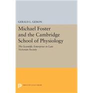 Michael Foster and the Cambridge School of Physiology 9780691601199