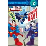 Bizarro Day! (DC Super Friends) 9780307981202