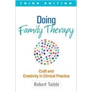 Doing Family Therapy, Third Edition Craft and Creativity in Clinical Practice 9781462521203